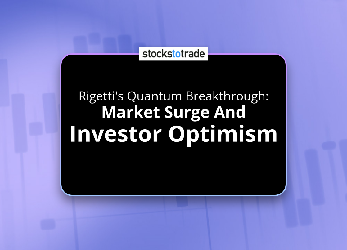 Alt image -https://content.stockstotrade.com/wp-content/uploads/2025/02/rigettis-quantum-breakthrough-smarket-surge-and-investor-optimisms.png