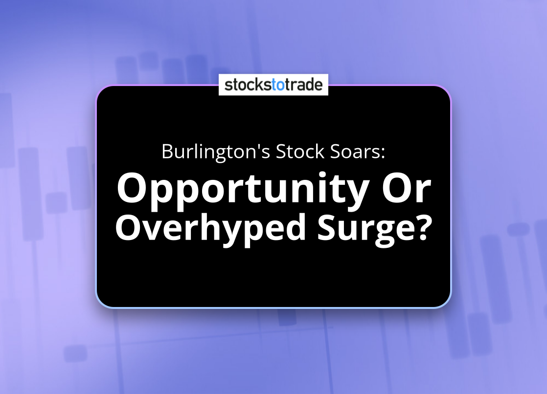 Alt image -https://content.stockstotrade.com/wp-content/uploads/2025/03/burlingtons-stock-soars-sopportunity-or-overhyped-surges.png