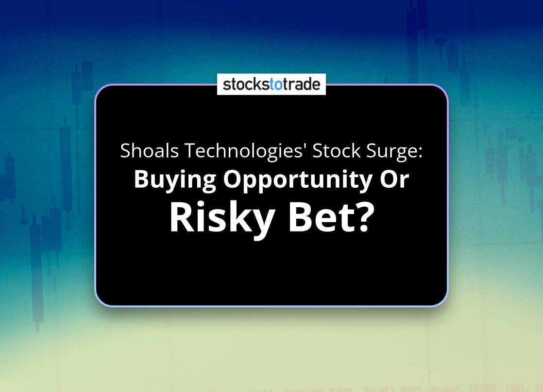 Alt image -https://content.stockstotrade.com/wp-content/uploads/2025/03/shoals-technologies-stock-surge-sbuying-opportunity-or-risky-bets.png