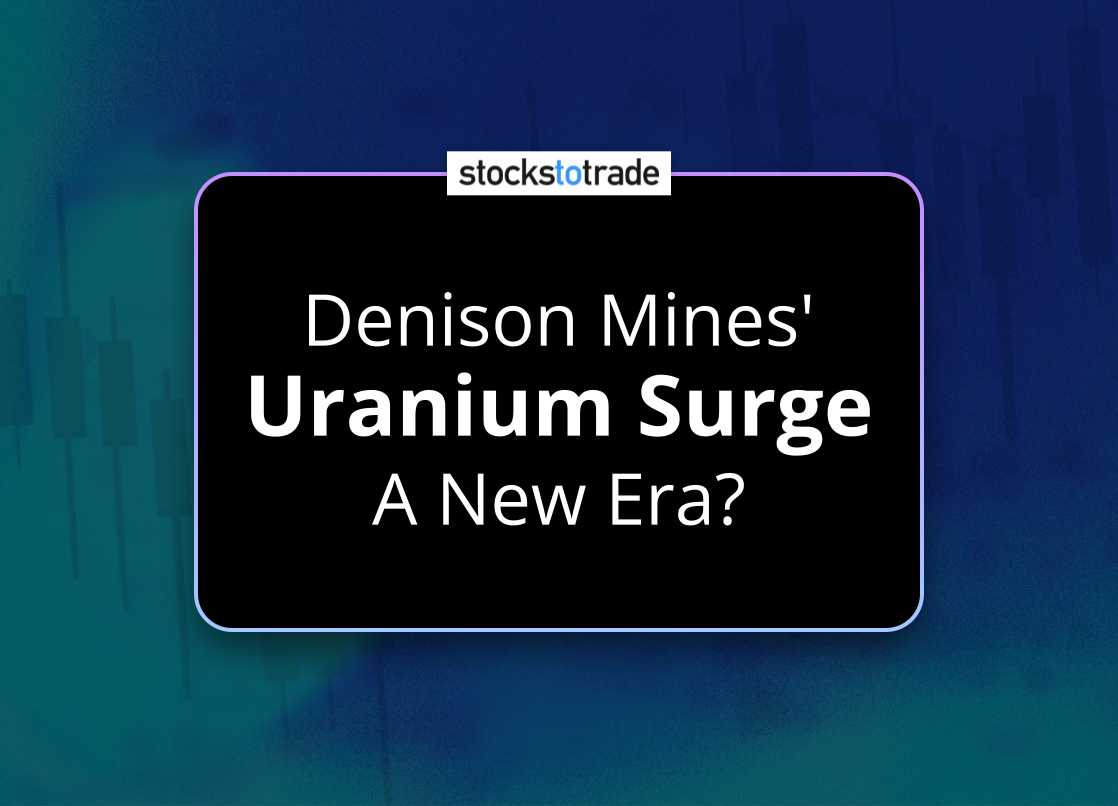 Alt image -https://content.stockstotrade.com/wp-content/uploads/2025/04/denison-mines-suranium-surges-a-new-era.png