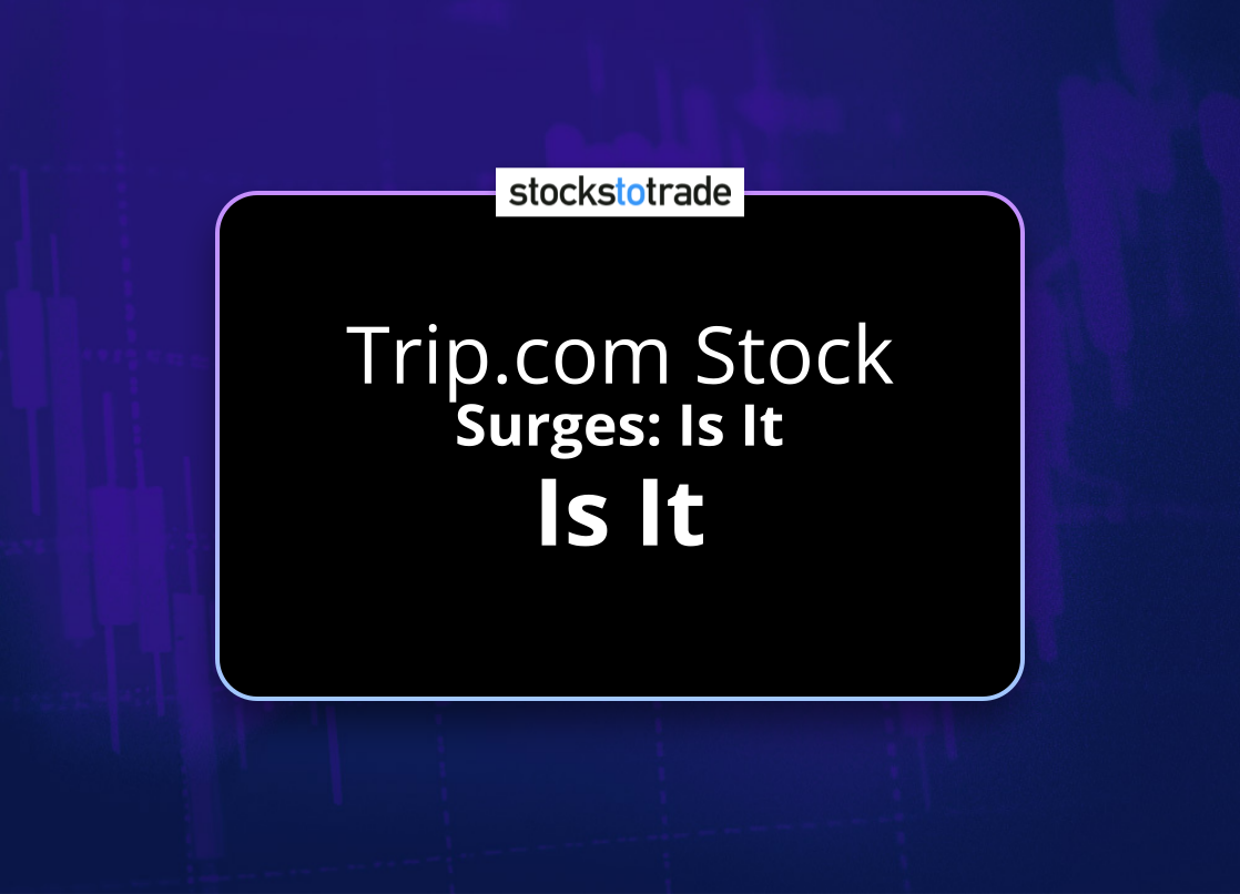 Alt image -https://content.stockstotrade.com/wp-content/uploads/2025/04/tripcom-stock-ssurges-is-it-time-to-invests.png