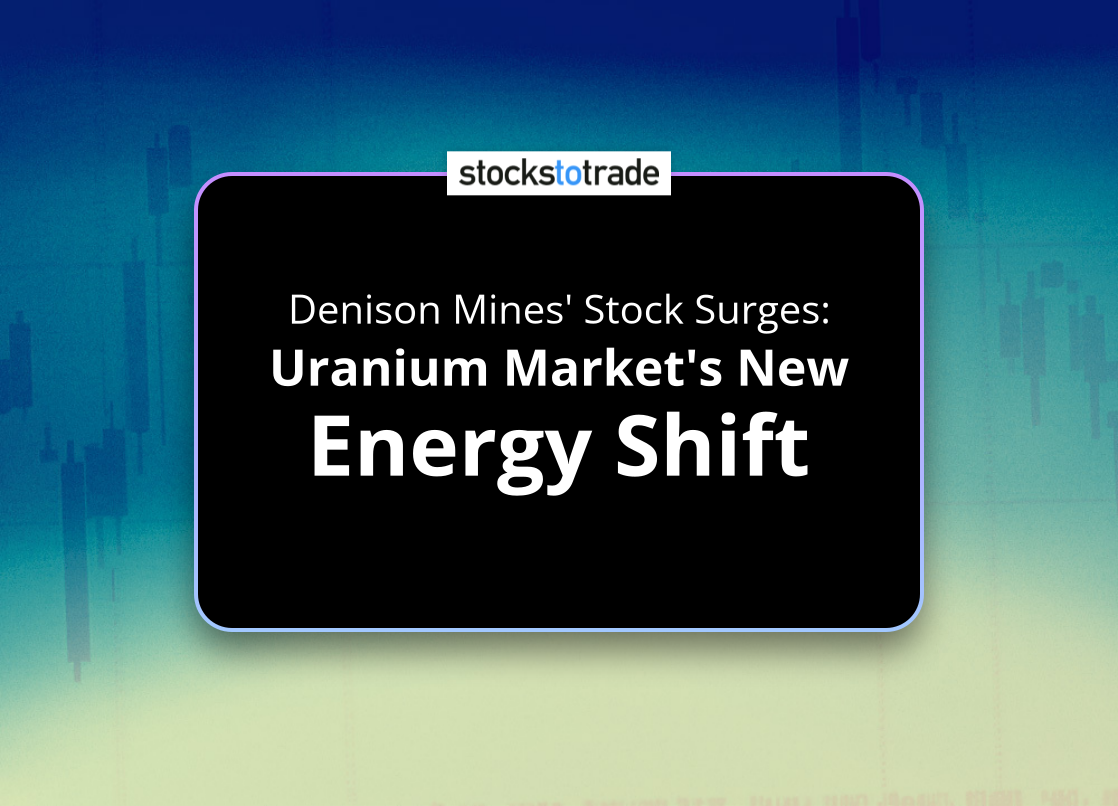 Alt image -https://content.stockstotrade.com/wp-content/uploads/2025/05/denison-mines-stock-surges-suranium-markets-new-energy-shifts.png
