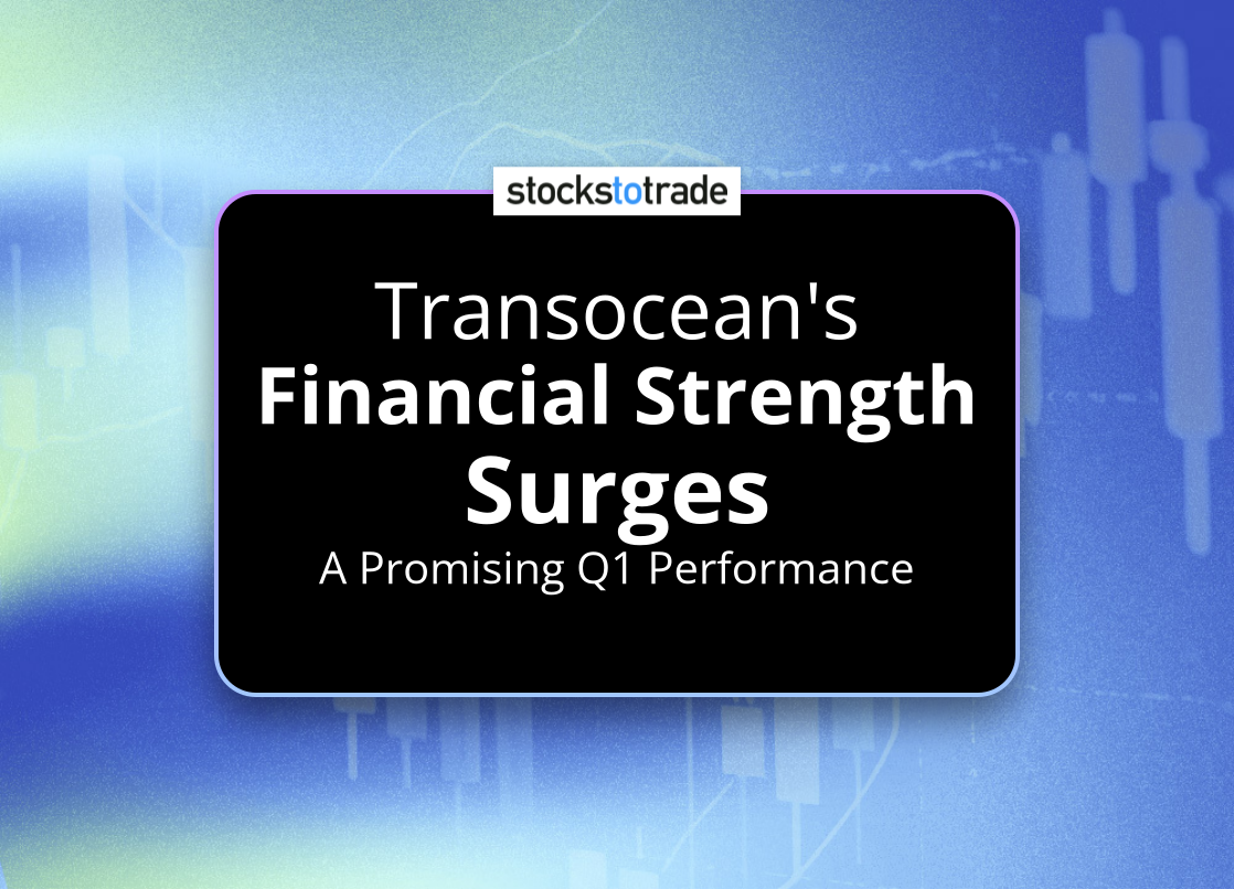 Alt image -https://content.stockstotrade.com/wp-content/uploads/2025/05/transoceans-sfinancial-strength-surgess-a-promising-q1-performance.png