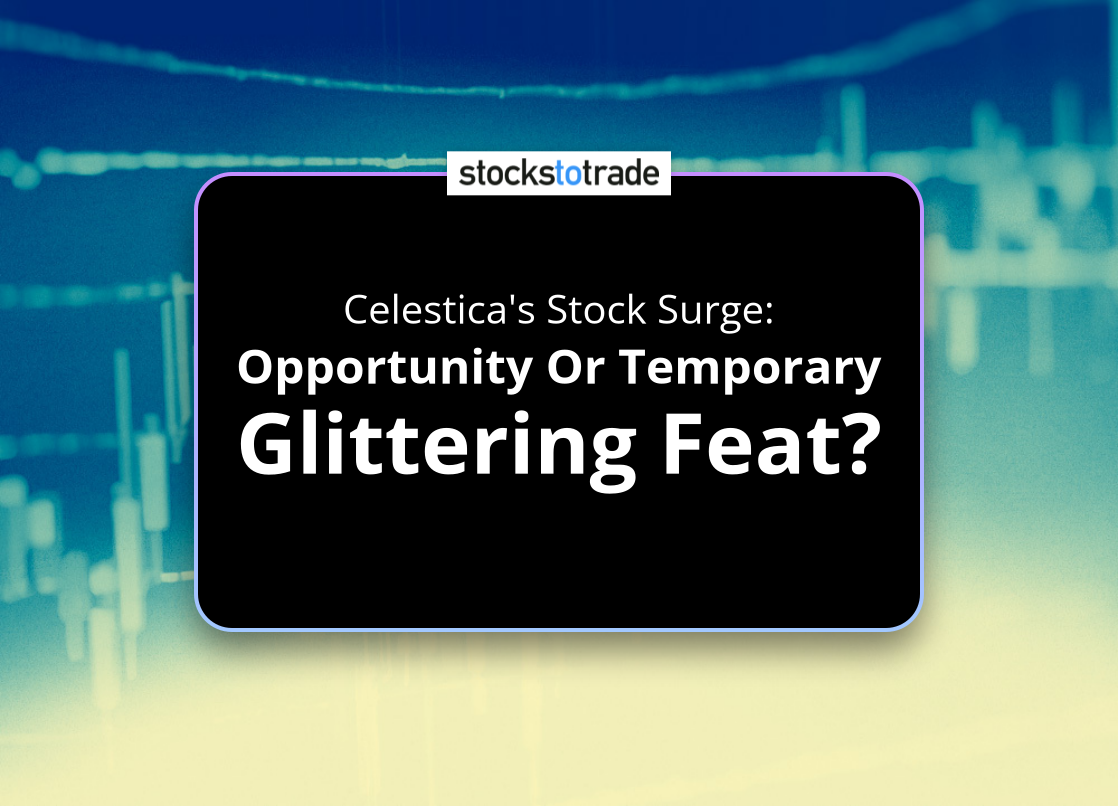 Alt image -https://content.stockstotrade.com/wp-content/uploads/2025/06/celesticas-stock-surge-sopportunity-or-temporary-glittering-feats.png