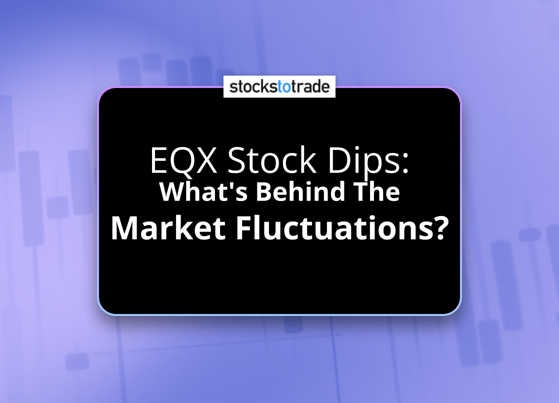Alt image -https://content.stockstotrade.com/wp-content/uploads/2025/06/eqx-stock-dips-swhats-behind-the-market-fluctuationss.png