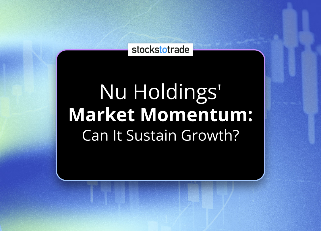 Alt image -https://content.stockstotrade.com/wp-content/uploads/2025/06/nu-holdings-smarket-momentums-can-it-sustain-growth.png