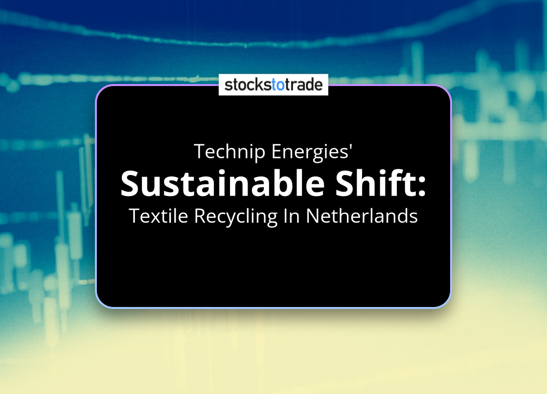 Alt image -https://content.stockstotrade.com/wp-content/uploads/2025/06/technip-energies-ssustainable-shifts-textile-recycling-in-netherlands.png